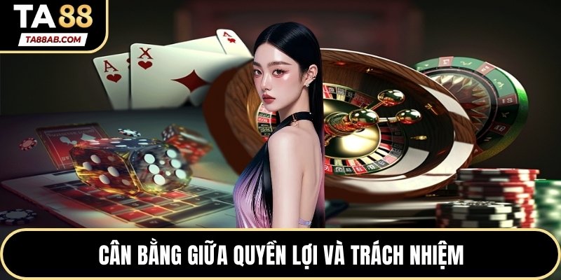 Cân bằng giữa quyền lợi và trách nhiệm