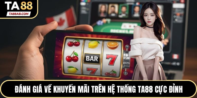 Đánh giá về khuyến mãi trên hệ thống TA88 cực đỉnh