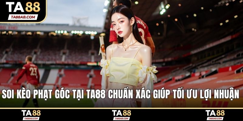 Soi kèo phạt góc