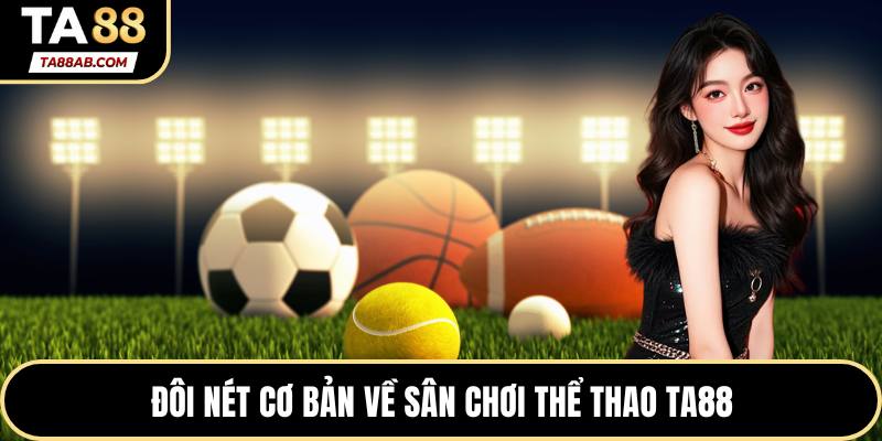 Đôi nét cơ bản về sân chơi thể thao TA88