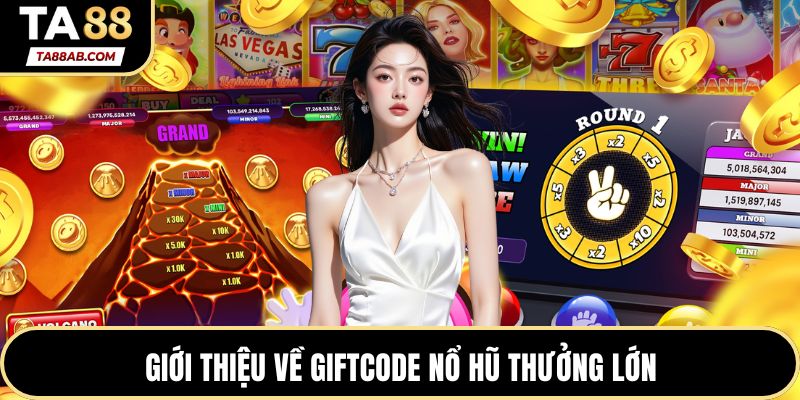 Giới thiệu về Giftcode nổ hũ thưởng lớn