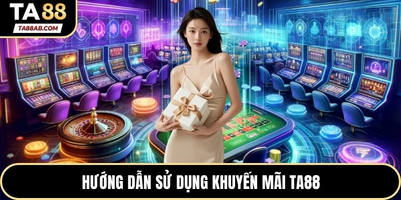 Hướng dẫn sử dụng khuyến mãi TA88