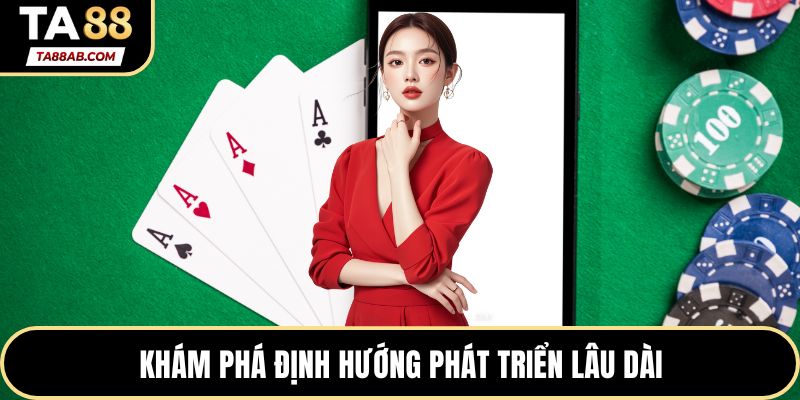 Khám phá định hướng phát triển lâu dài