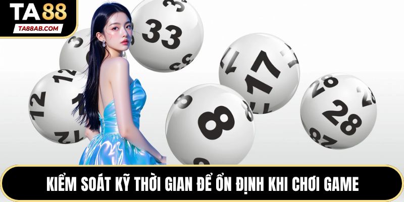 Kiểm soát kỹ thời gian để ổn định khi chơi game