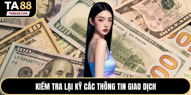 Kiểm tra lại kỹ các thông tin giao dịch