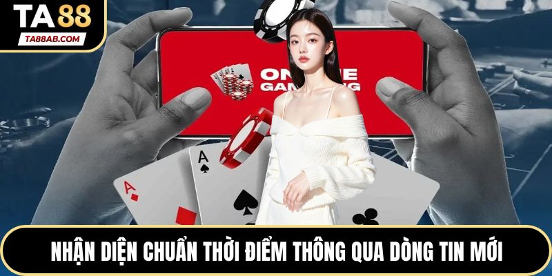 Nhận diện chuẩn thời điểm thông qua dòng tin mới