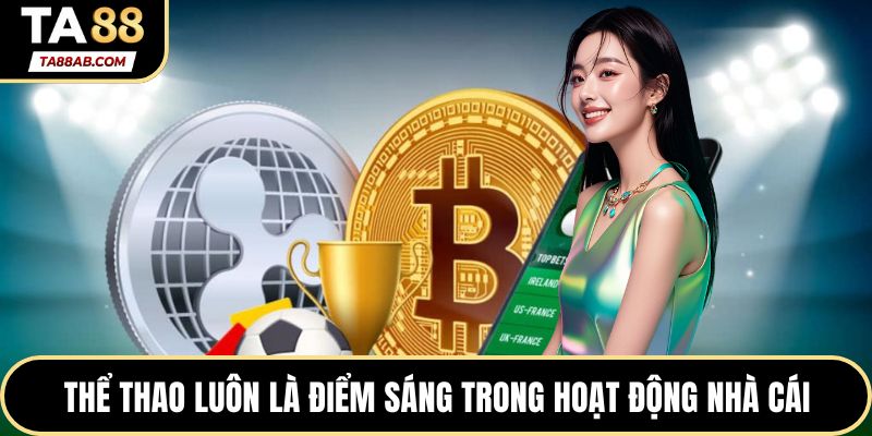 Thể thao luôn là điểm sáng trong hoạt động nhà cái