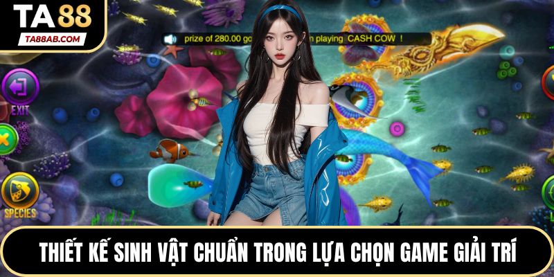 Thiết kế sinh vật chuẩn trong lựa chọn game giải trí