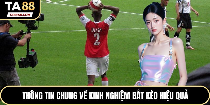 Thông tin chung về kinh nghiệm bắt kèo hiệu quả