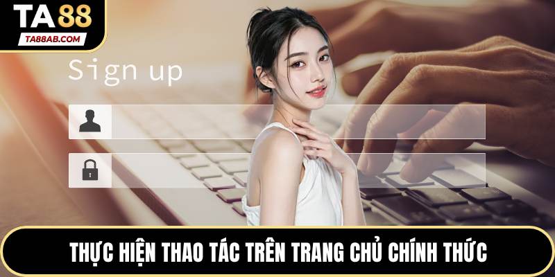 Thực hiện thao tác trên trang chủ chính thức