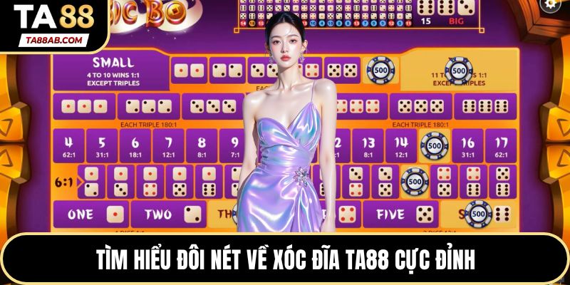 Tìm hiểu đôi nét về Xóc đĩa TA88 cực đỉnh