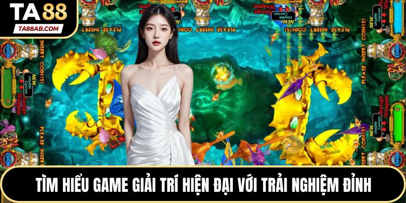 Tìm hiểu game giải trí hiện đại với trải nghiệm đỉnh